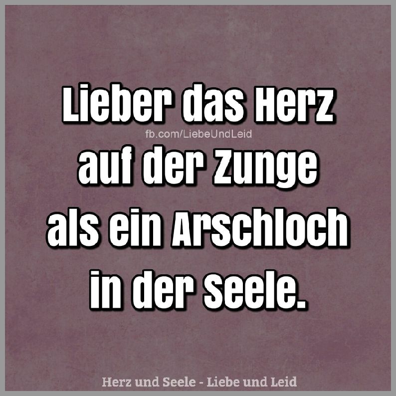 Lieber das herz auf der zunge Bilder und Sprüche