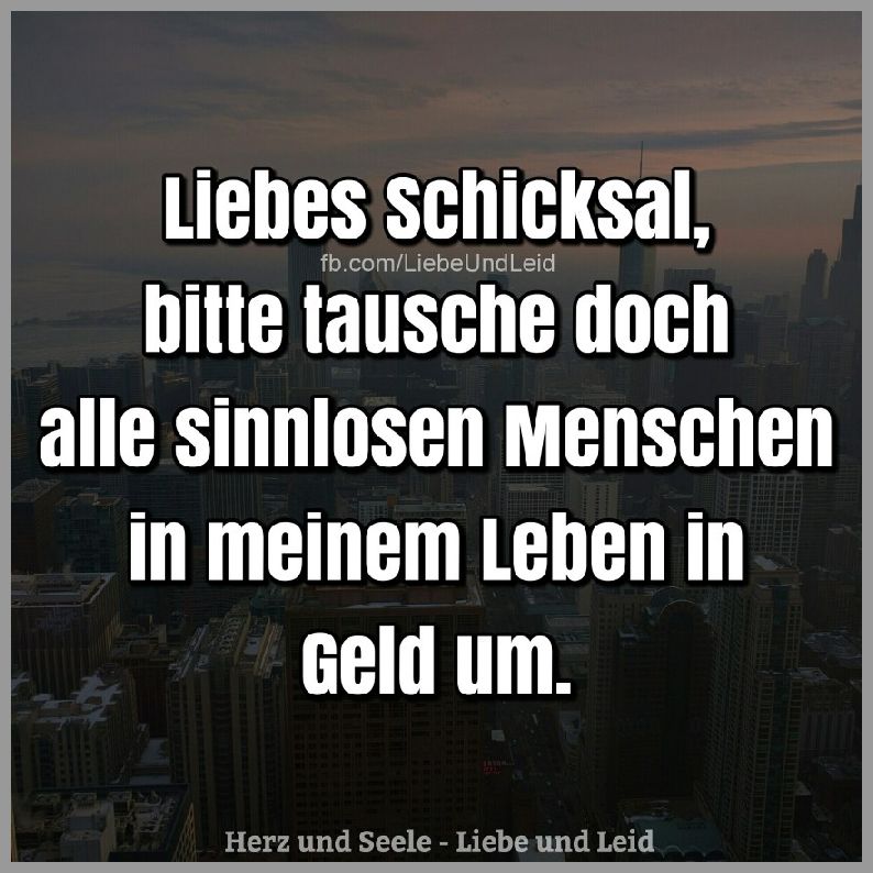 Liebes schicksal bitte tausche doch Bilder und Sprüche