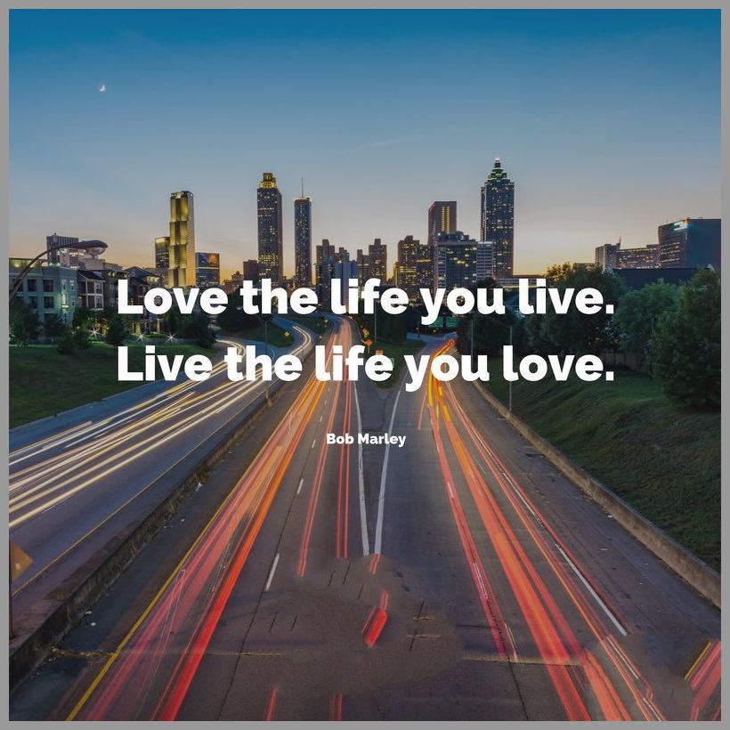 Bild von Love the life you live live the life you love