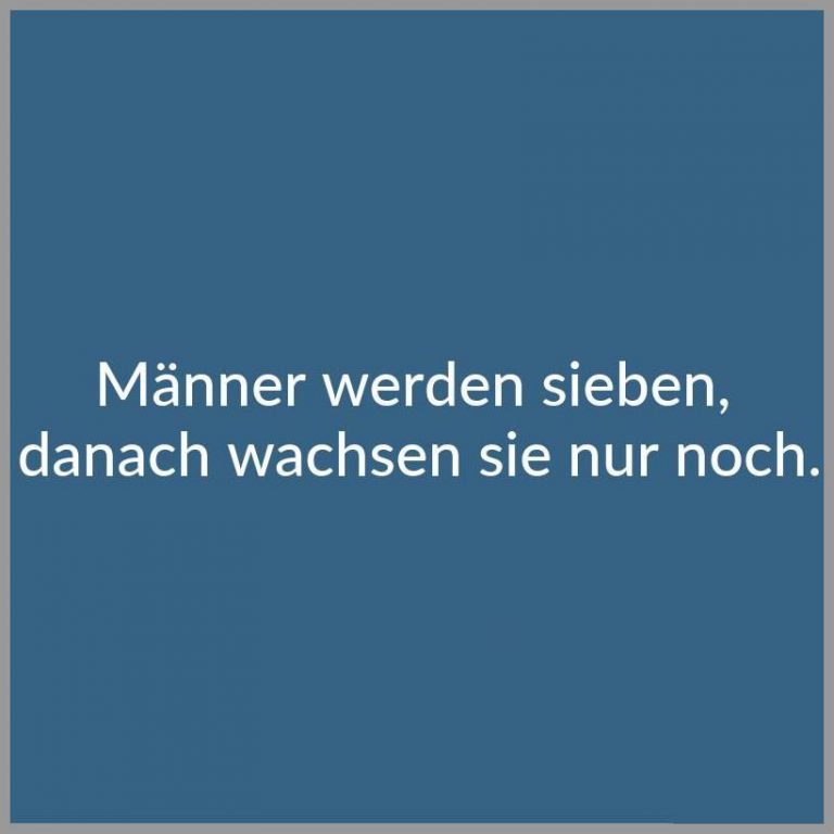 Maenner werden sieben danach wachsen sie nur noch