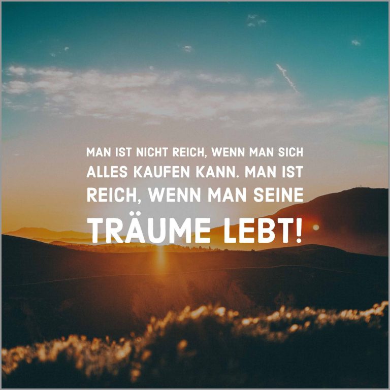 Man ist nicht reich wenn man sich alles kaufen kann man ist reich wenn man seine traeume lebt