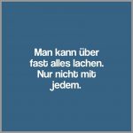 Man kann ueber fast alles lachen nur nicht mit jedem 150x150 - Man kann ueber fast alles lachen nur nicht mit jedem
