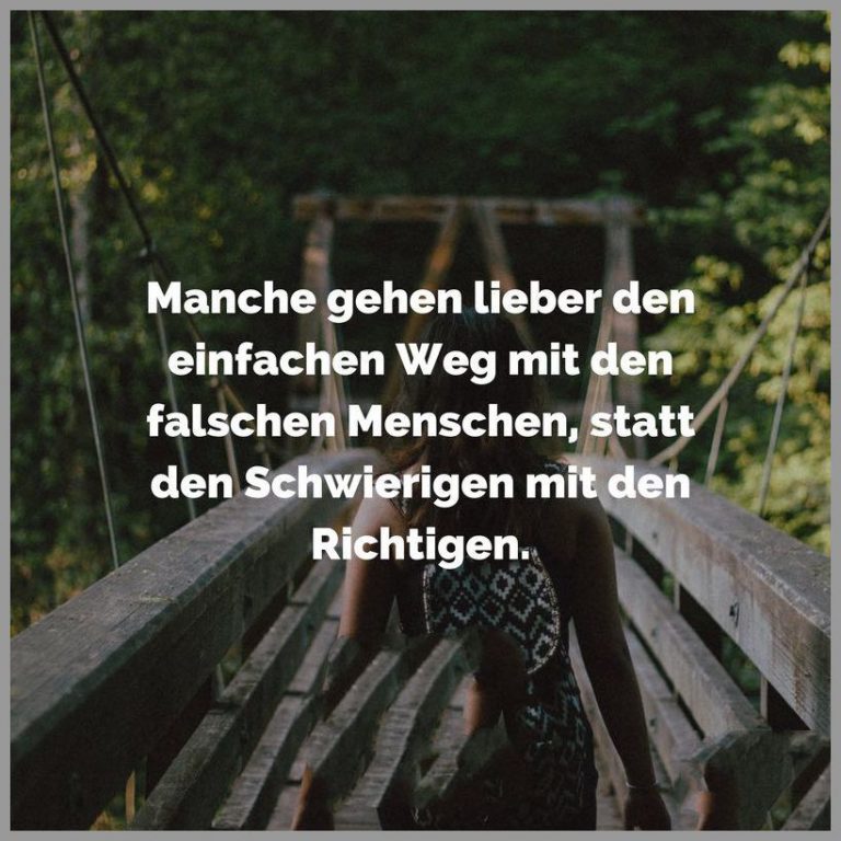 Manche gehen lieber den einfachen weg mit den falschen menschen statt