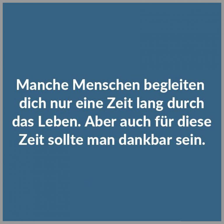 Manche menschen begleiten dich nur eine zeit lang durch das leben aber