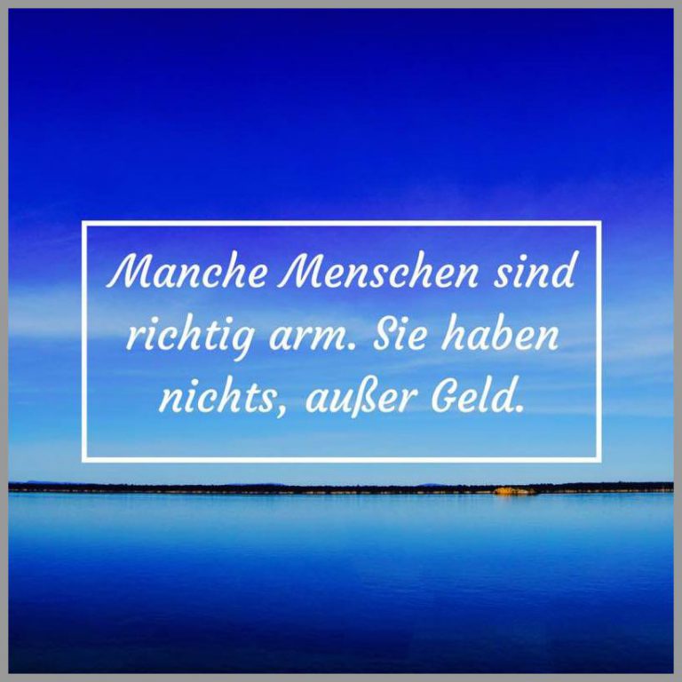 Manche menschen sind richtig arm sie haben nichts ausser geld