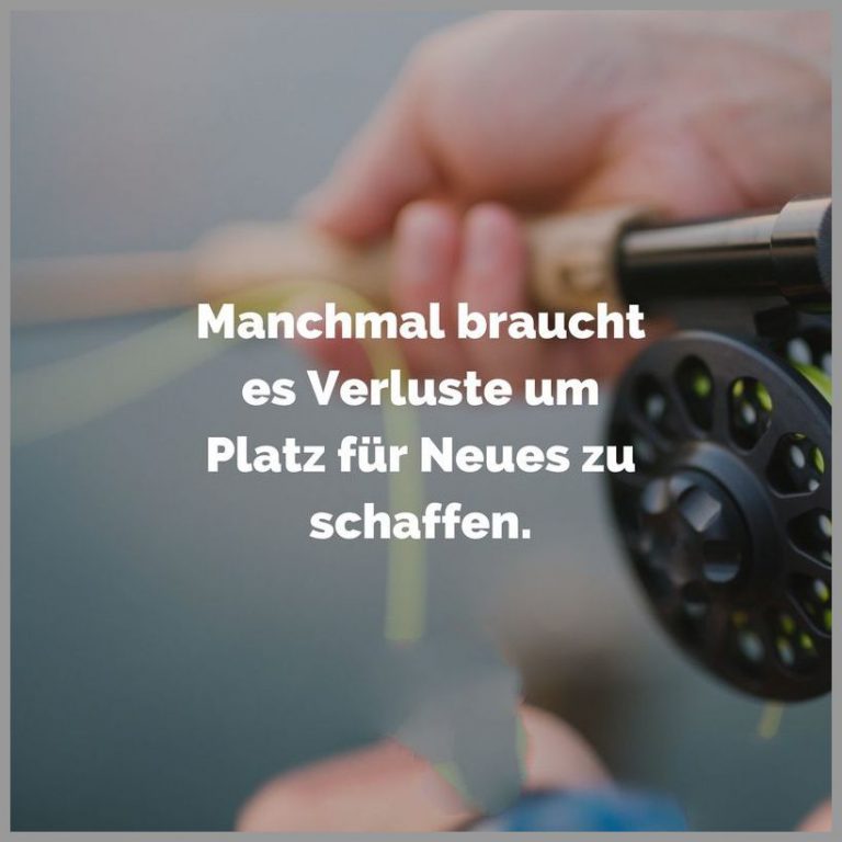 Manchmal braucht es verluste um platz fuer neues zu schaffen
