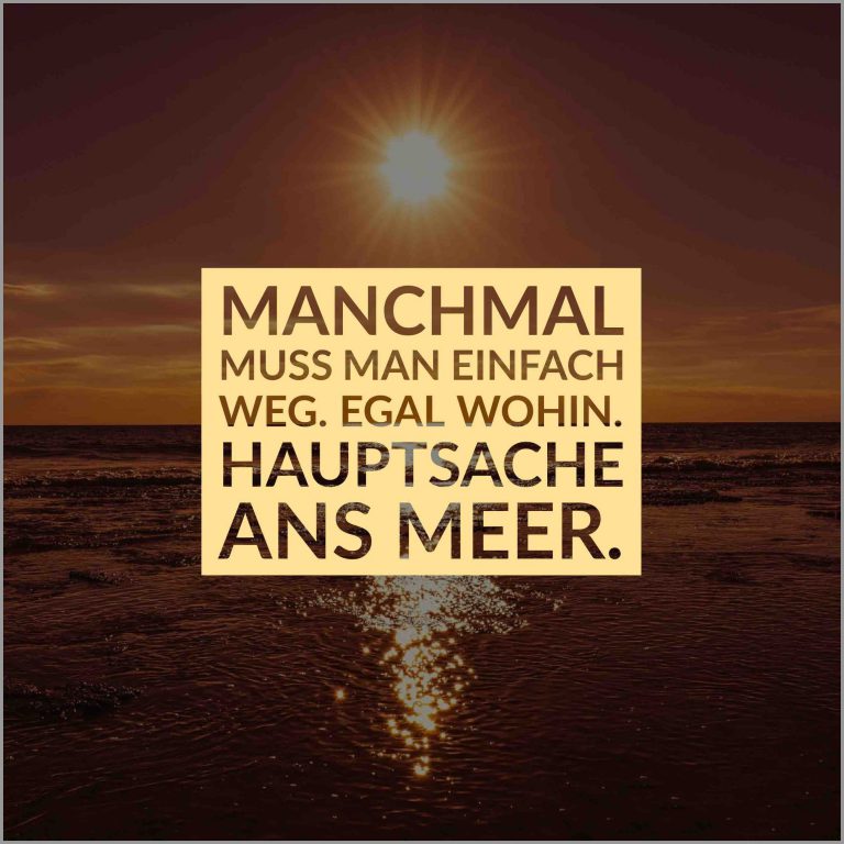 Manchmal muss man einfach weg egal wohin hauptsache ans meer