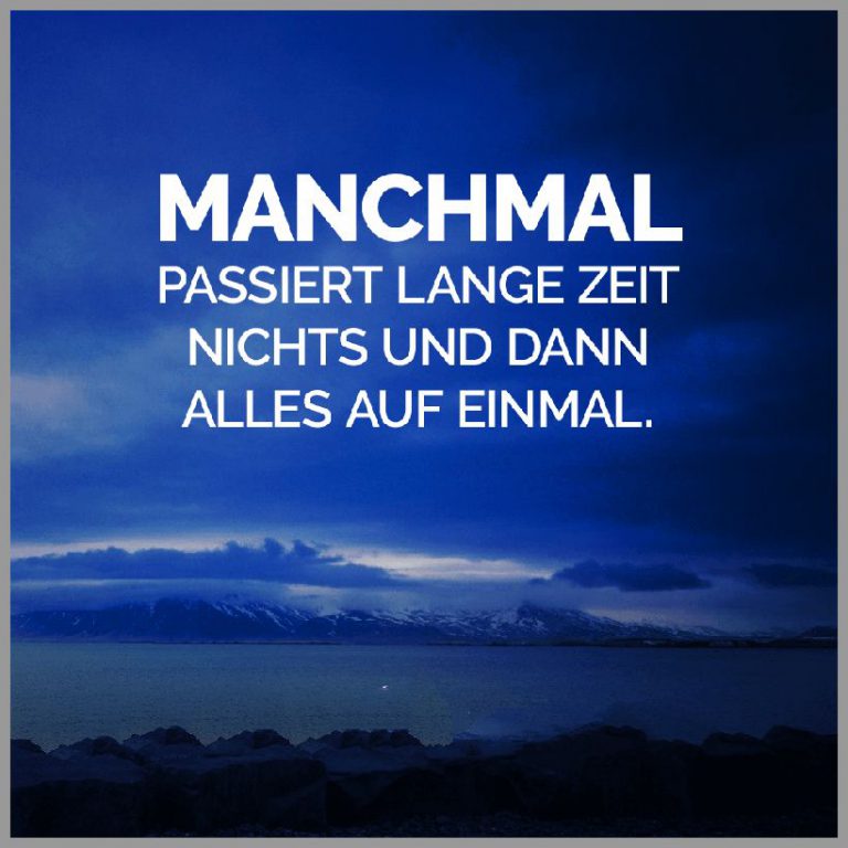 Manchmal passiert lange zeit nichts und dann alles auf einmal 1