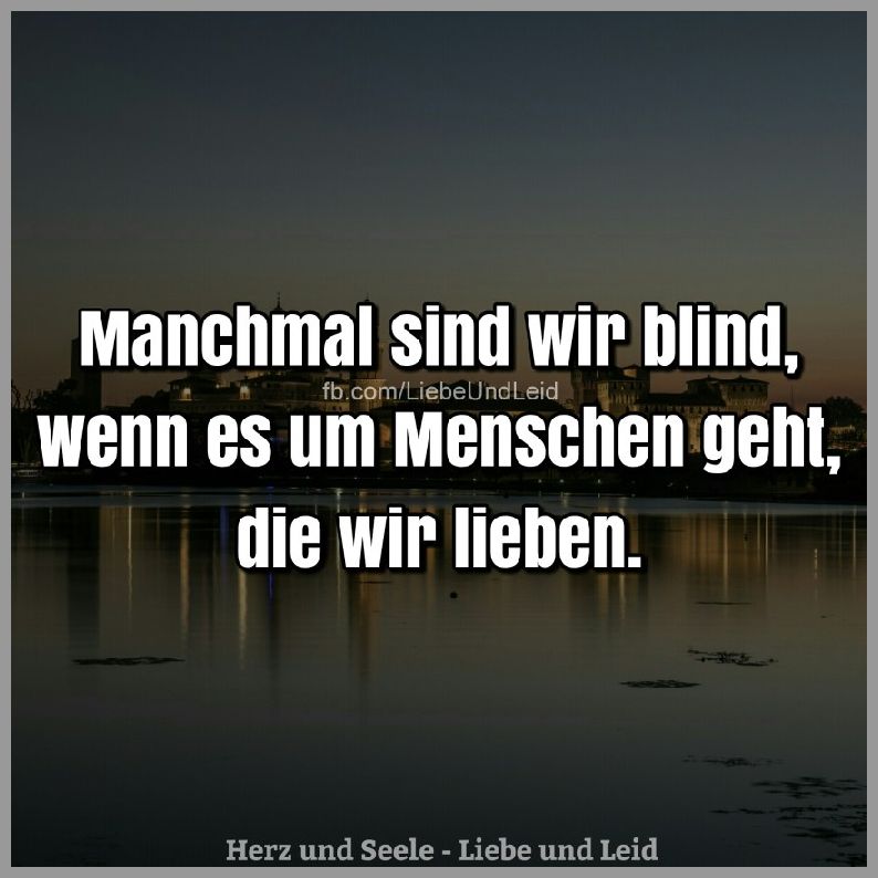 Manchmal sind wir blind wenn es um Bilder und Sprüche