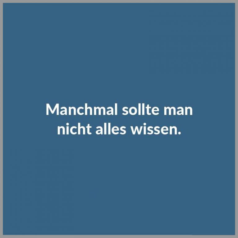 Manchmal sollte man nicht alles wissen