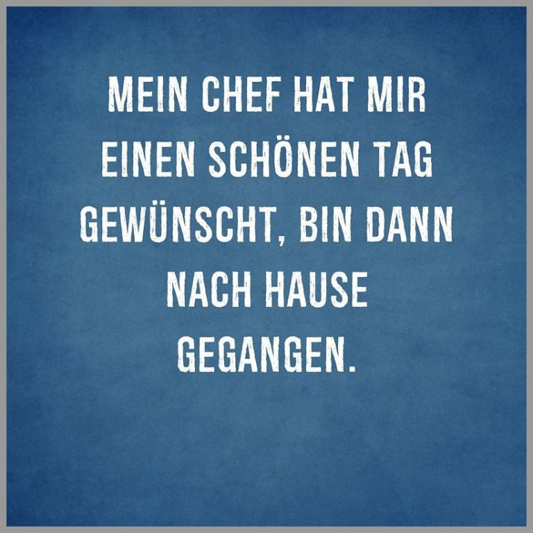 Mein chef hat mir einen schoenen tag gewuenscht bin dann nach hause gegangen