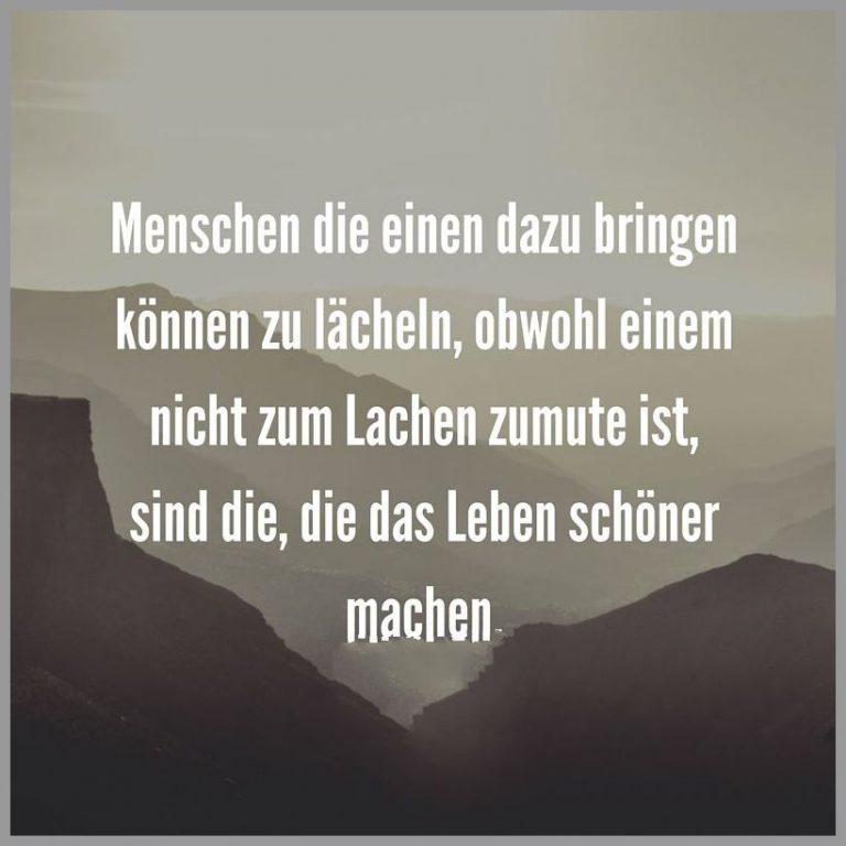 Menschen die einen dazu bringen koennen zu laecheln obwohl einem nicht zum lachen zumute ist sind die die das leben schoener machen