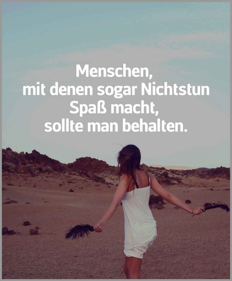 Menschen mit denen sogar nichtstun spass macht sollte man behalten
