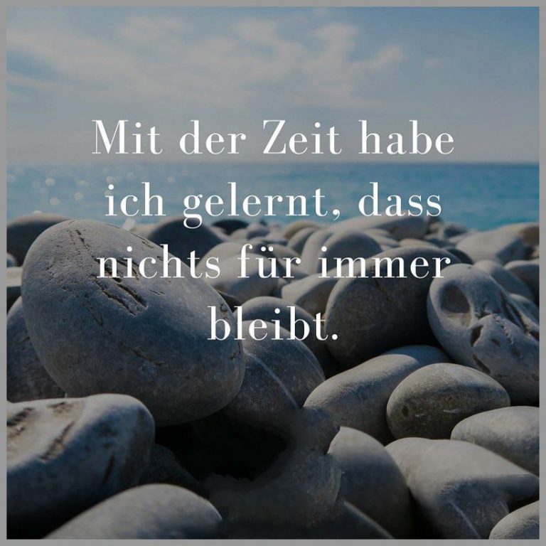 Mit der zeit habe ich gelernt dass nichts fuer immer bleibt