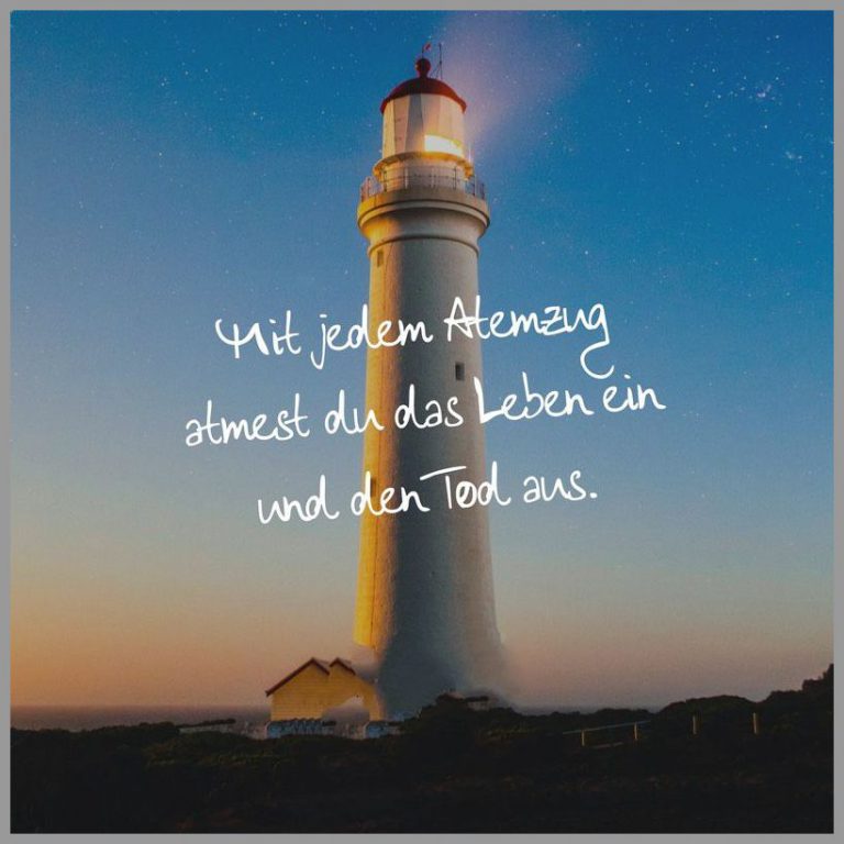 Mit jedem atemzug atmest du das leben ein und den tod aus