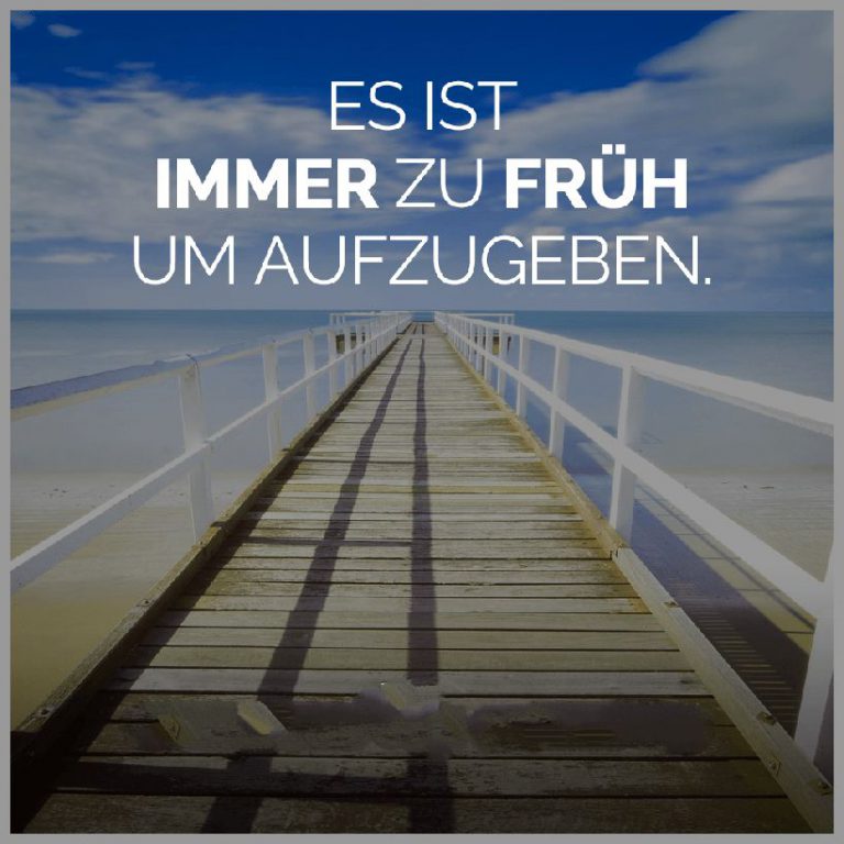 Motivation es ist immer zu frueh um aufzugeben