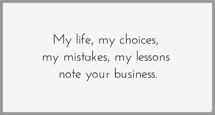My life my choices my mistakes my lessons note your business