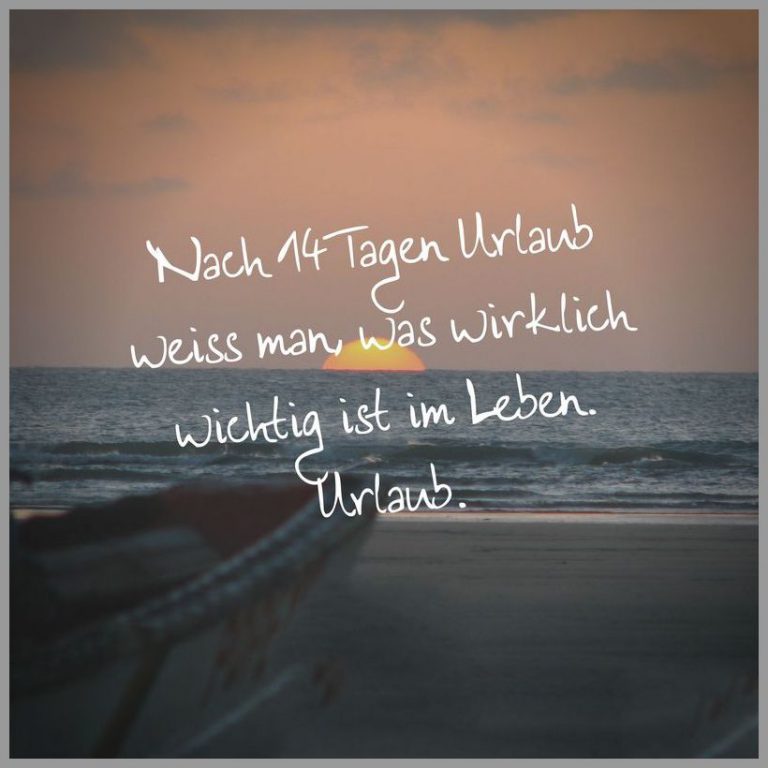 Nach 14 tagen urlaub weiss man was wirklich wichtig ist im leben urlaub