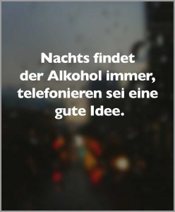 Nachts findet der alkohol immer telefonieren sei eine gute idee 248x300 - Wenn man zu viel nachdenkt erschafft man probleme die es eigentlich nicht gibt