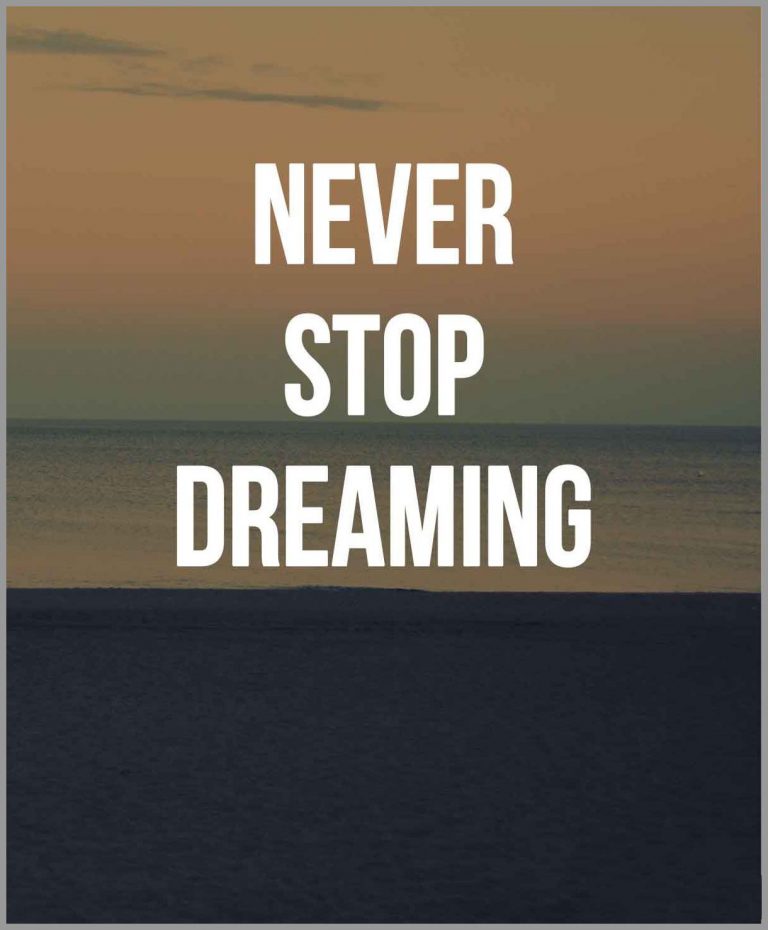 Never stop dreaming