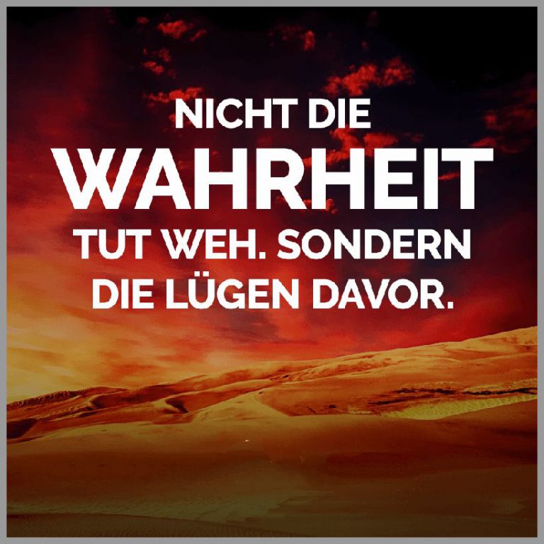 Nicht die wahrheit tut weh sondern die luegen davor