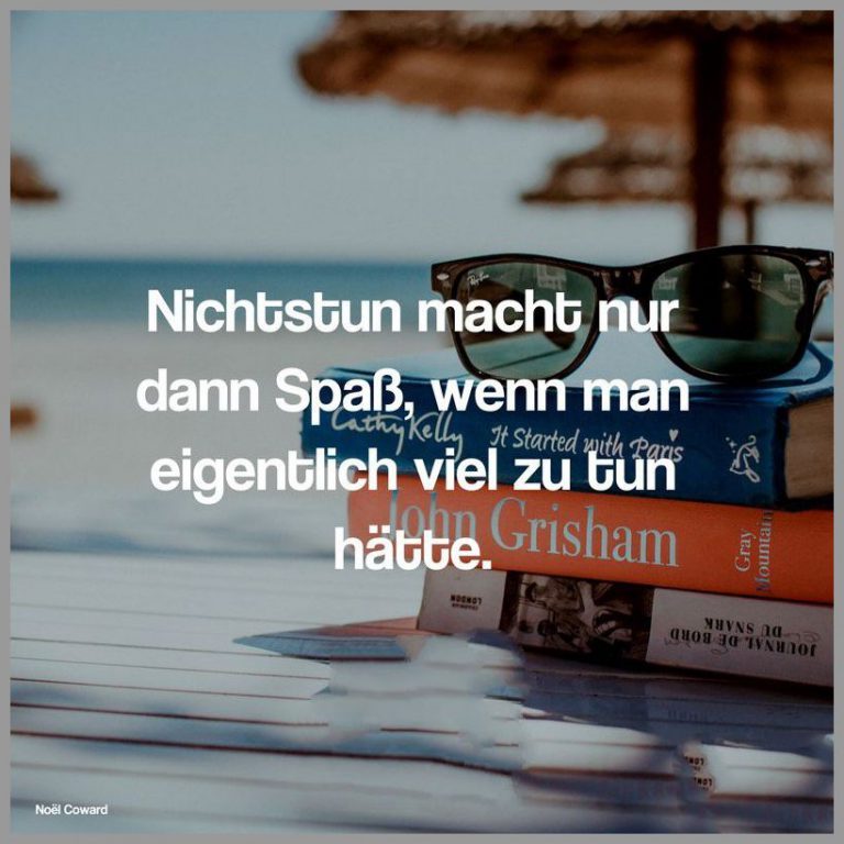 Nichtstun macht nur dann spass wenn man eigentlich viel zu tun haette