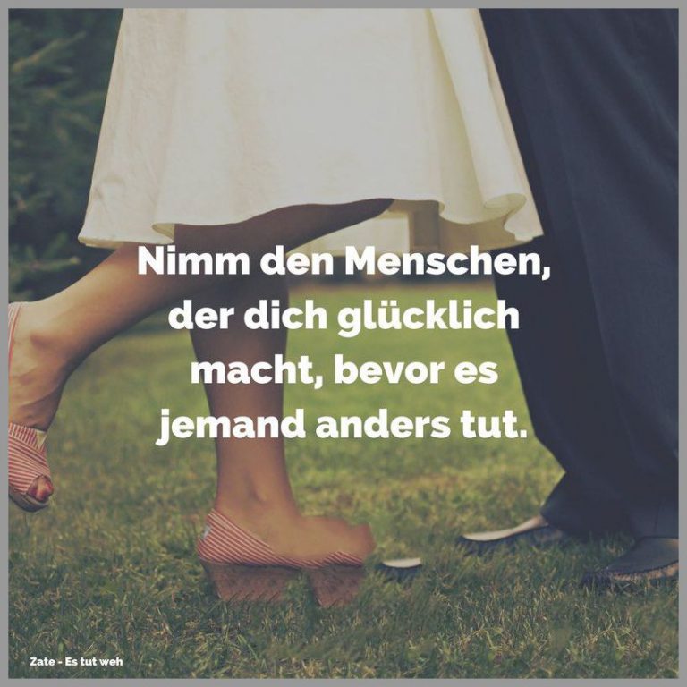 Nimm den menschen der dich gluecklich macht bevor es jemand anders tut