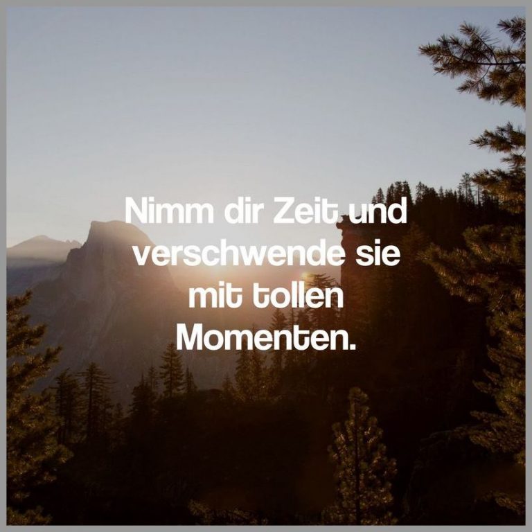 Nimm dir zeit und verschwende sie mit tollen momenten