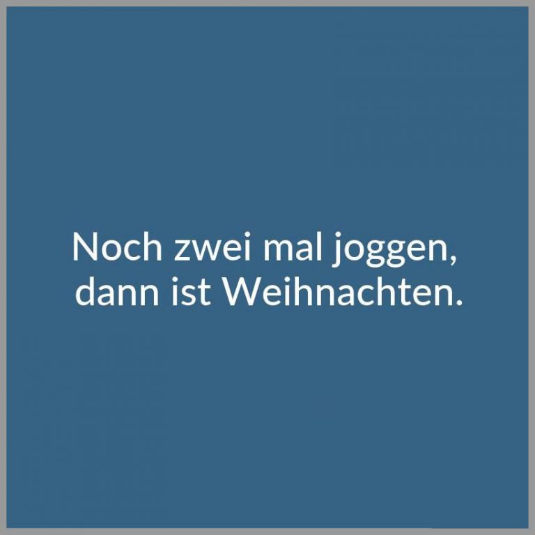 Noch zwei mal joggen dann ist weihnachten