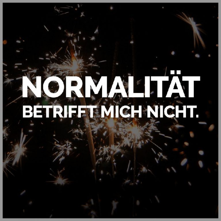 Normalitaet betrifft mich nicht
