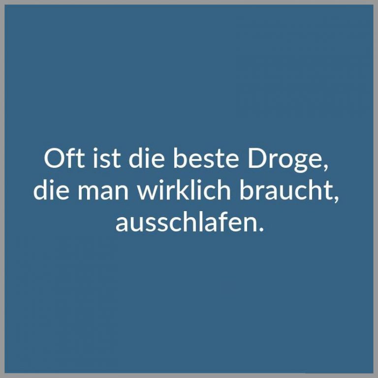 Oft ist die beste droge die man wirklich braucht ausschlafen Bilder