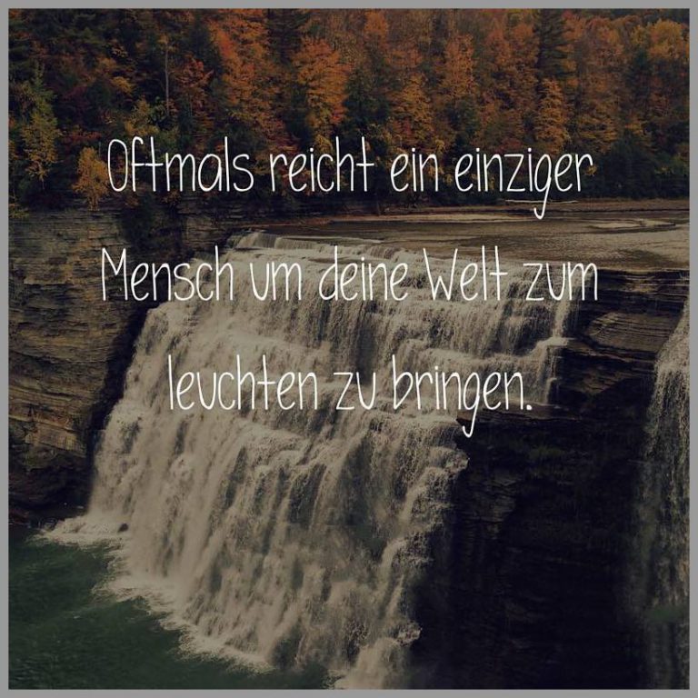 Oftmals reicht ein einziger mensch um deine welt zum leuchten zu bringen
