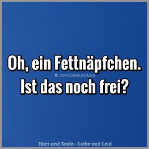 Oh ein fettnaepfchen ist das Bilder und Sprüche