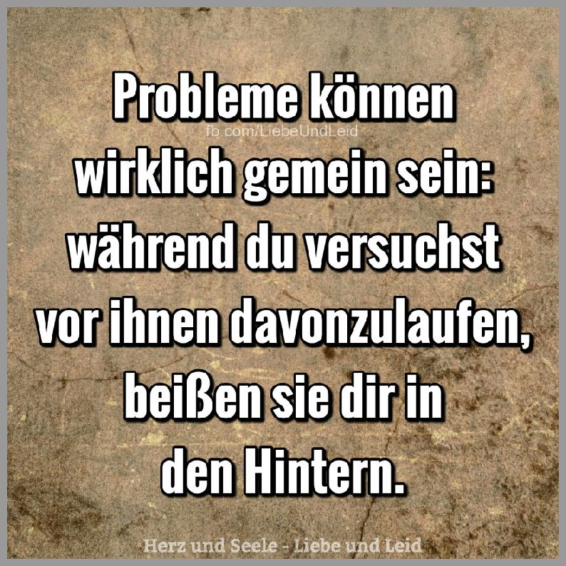 Probleme koennen wirklich gemein sein Bilder und Sprüche