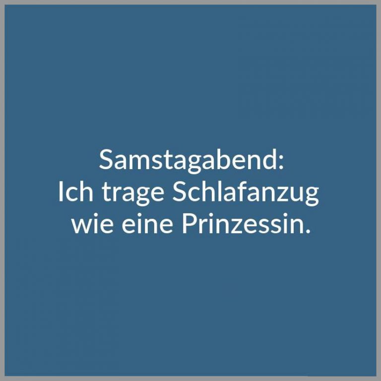 Samstagabend ich trage schlafanzug wie eine prinzessin Bilder und Sprüche