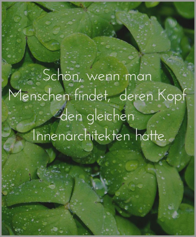 Schoen wenn man menschen findet deren kopf den gleichen innenarchitekten hatte
