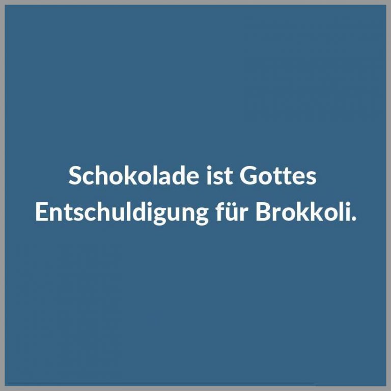 Schokolade ist gottes entschuldigung fuer brokkoli