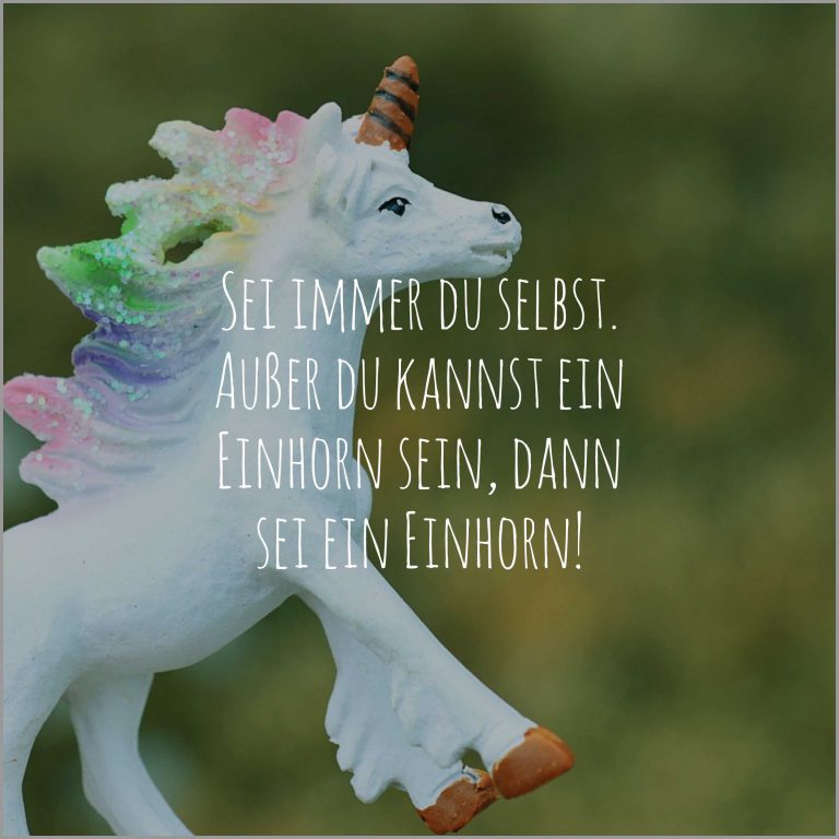 Sei immer du selbst ausser du kannst ein einhorn sein dann sei ein einhorn
