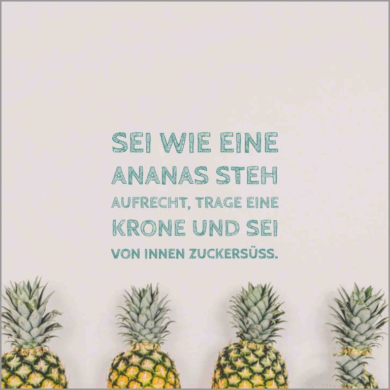 Sei wie eine ananas steh aufrecht trage eine krone und sei von innen zuckersuess