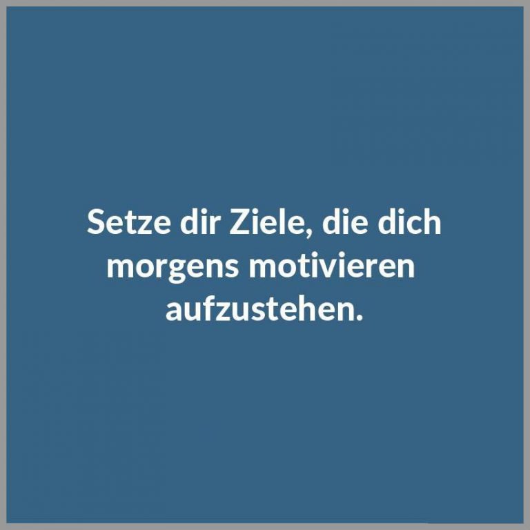 Setze dir ziele die dich morgens motivieren aufzustehen