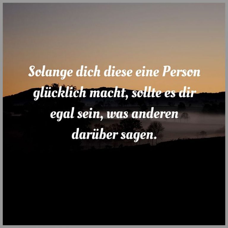 Solange dich diese eine person gluecklich macht sollte es dir egal sein was anderen darueber sagen