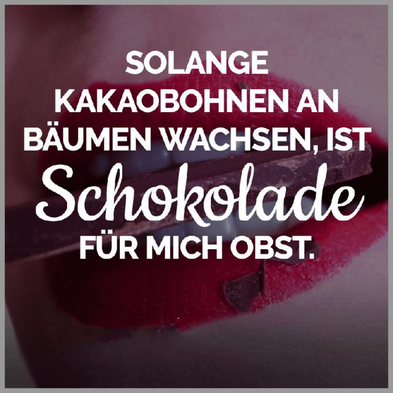 Solange kakaobohnen an baeumen wachsen ist schokolade fuer mich obst