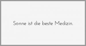 Sonne ist die beste medizin Bilder und Sprüche