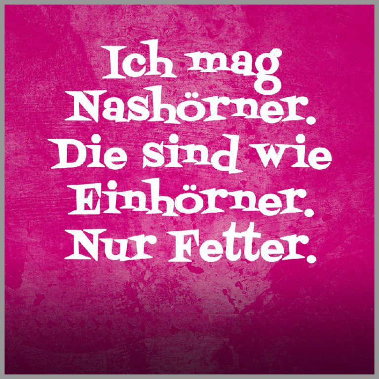 Spruch ich mag nashoerner die sind wie einhoerner nur fetter