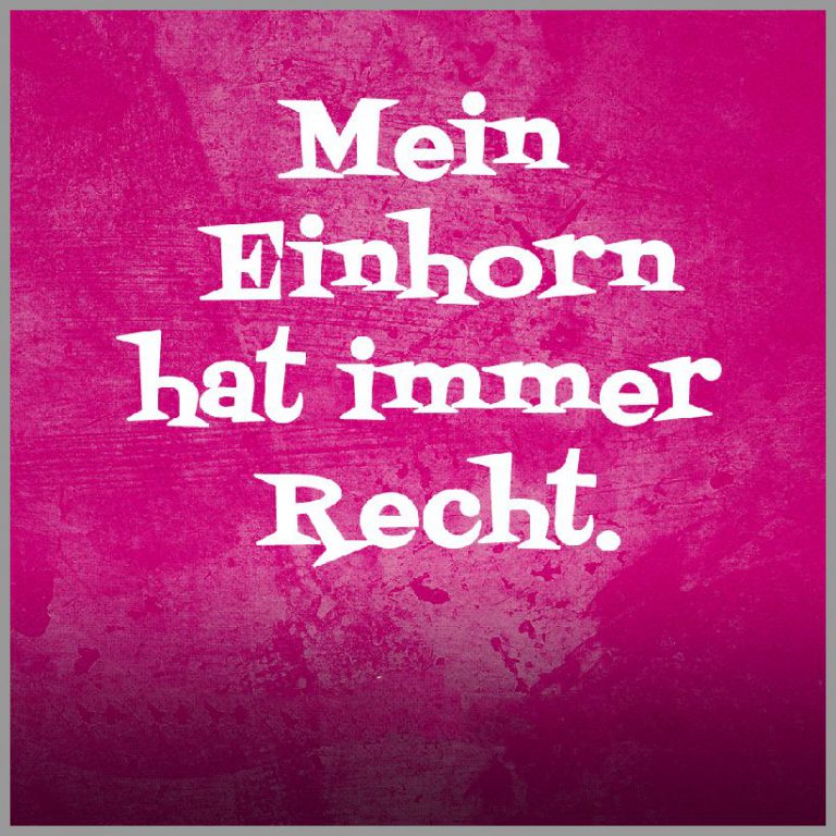 Spruch mein einhorn hat immer recht