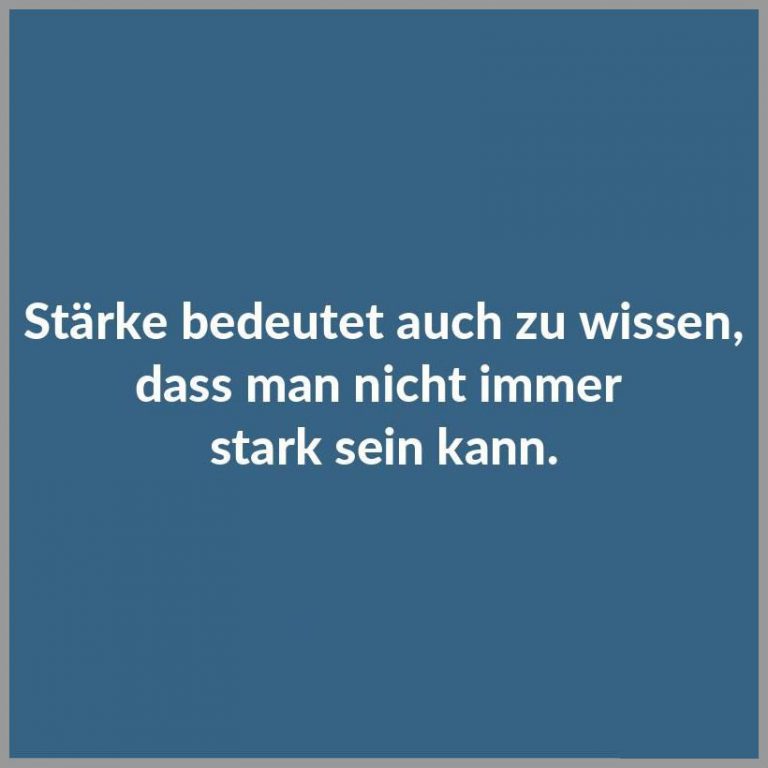 Staerke bedeutet auch zu wissen dass man nicht immer stark sein kann