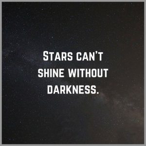 Stars can t shine without darkness 300x300 - Es gibt kein zufaelliges treffen jeder mensch in unserem leben ist entweder ein test eine strafe oder ein geschenk