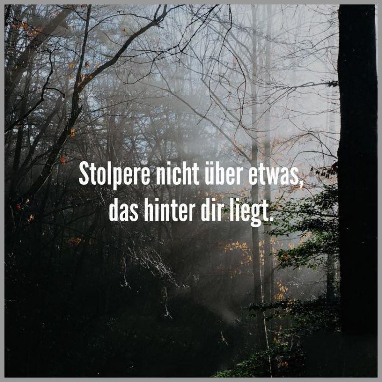 Stolpere nicht ueber etwas das hinter dir liegt