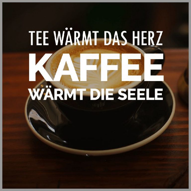 Tee waermt das herz kaffee waermt die seele