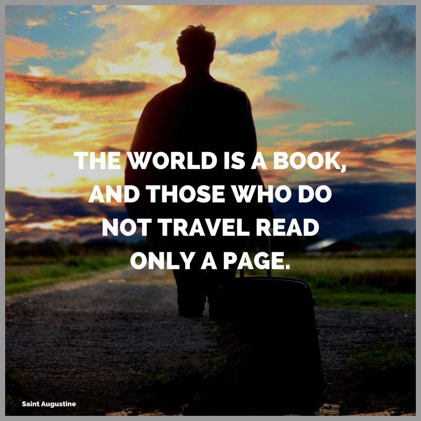 The world is a book and those who do not travel read only a page